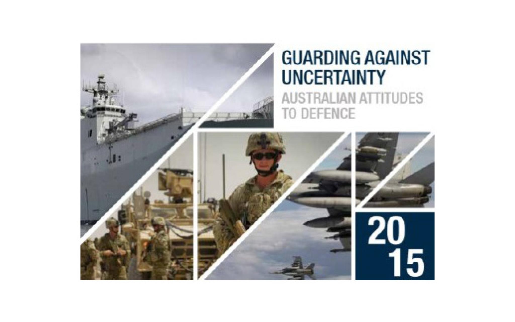 Guarding Against Uncertainty - Australian Attitudes to Defence