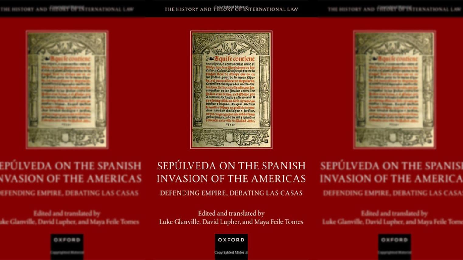 Sepúlveda on the Spanish Invasion of the Americas: Defending Empire, Debating Las Casas 