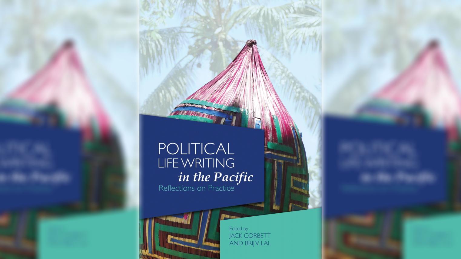 Political Life Writing in the Pacific Reflections on Practice