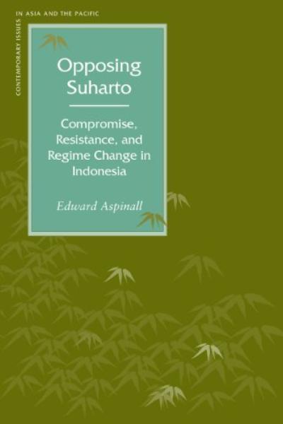 Opposing Suharto Edward Aspinall